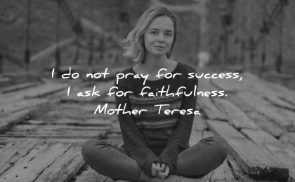 mother teresa quotes not pray success ask faithfulness wisdom