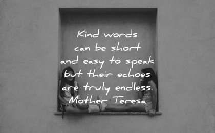 mother teresa quotes kind words can be short easy speak their echoes endless wisdom