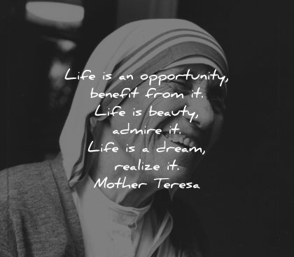 mother teresa quotes life opportunity benefit from beauty admire dream realize wisdom