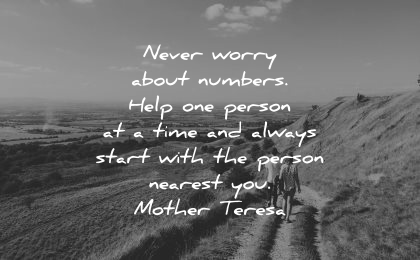 mother teresa quotes never worry about numbers help one person time always start nearest wisdom