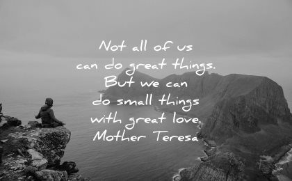 mother teresa quotes not all can great things small love wisdom