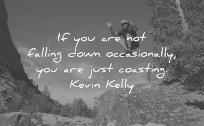 motivation quotes you are not falling down occasionally just coasting kevin kelly wisdom man jumping nature