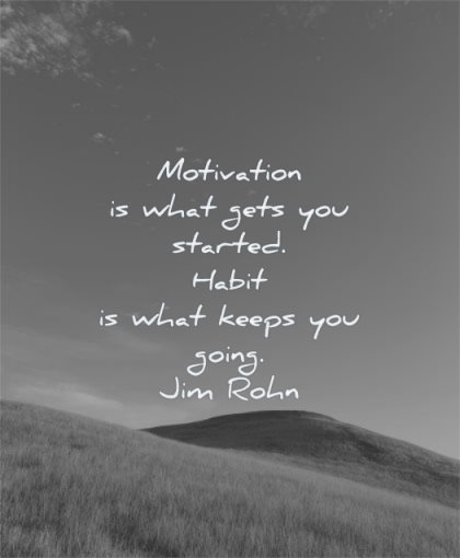 motivation quotes what gets you started habit keeps going jim rohn wisdom nature sky hills