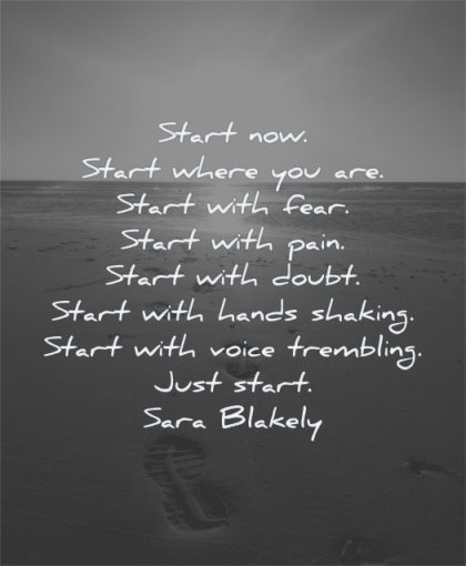 motivation quotes start now where you are with fear pain doubt hands shaking voice trembling just sara blakely wisdom beach sun