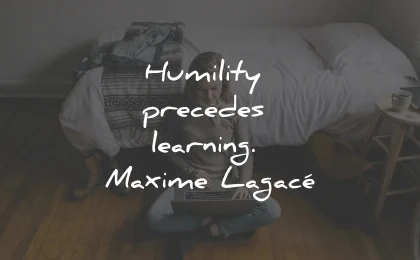 motivational quotes for students humility precedes learning maxime lagace wisdom