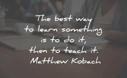motivational quotes for students learn teach matthew kobach wisdom