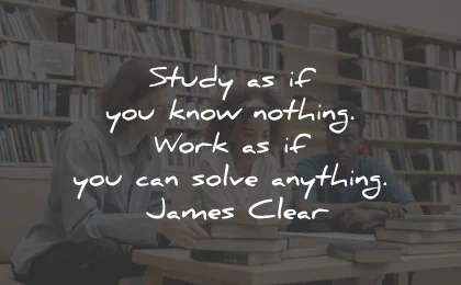 motivational quotes for students study nothing work solve james clear wisdom
