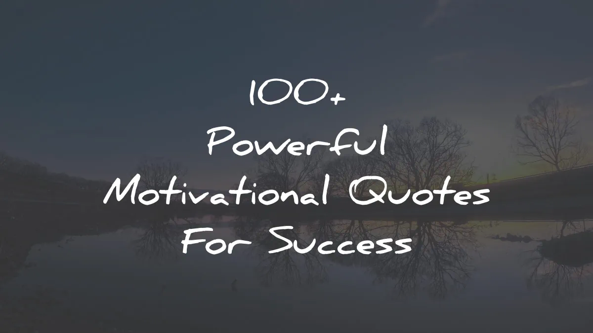 100+ Powerful Motivational Quotes For Success