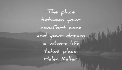 motivational quotes the place between your comfort zone dream where life takes place helen keller wisdom