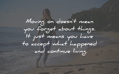 moving on quotes does not mean forget accept living wisdom