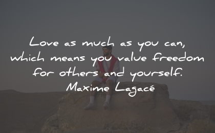 moving on quotes love much freedom others yourself maxime lagace wisdom