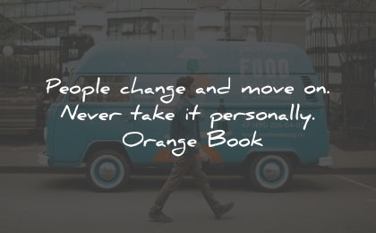 moving on quotes people change never take orange book wisdom