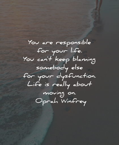moving on quotes responsible life blaming oprah winfrey wisdom