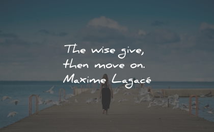 moving on quotes wise give maxime lagace wisdom