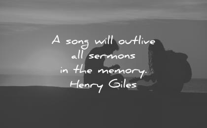 music quotes song will outlive all sermons memory henry giles wisdom silhouette guitar
