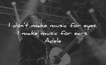 music quotes dont make eyes ears adele wisdom guitar show