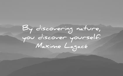 nature quotes discovering you discover yourself maxime lagace wisdom