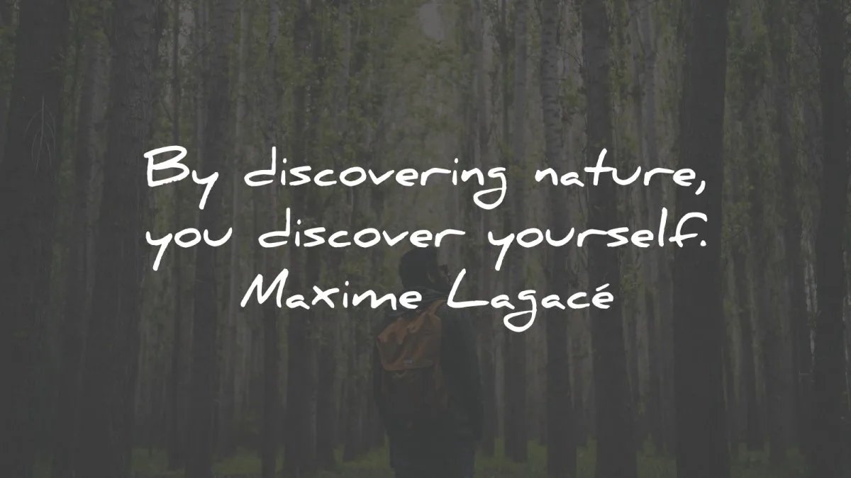 nature quotes discovering yourself maxime lagace wisdom