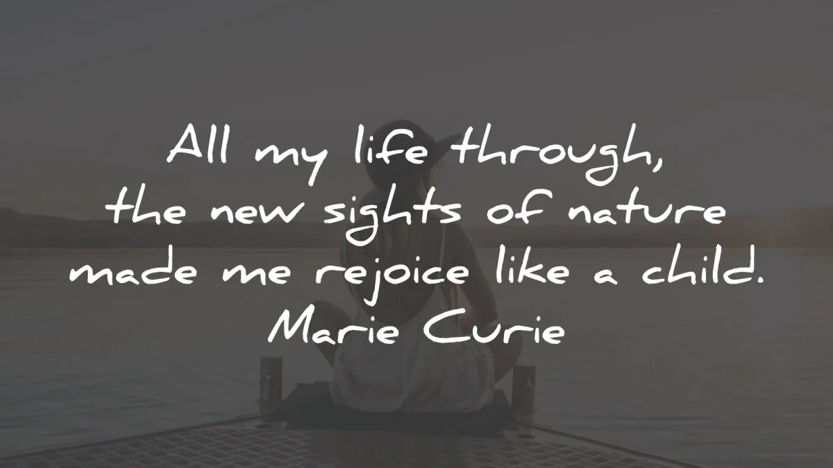nature quotes life through sights child marie curie wisdom
