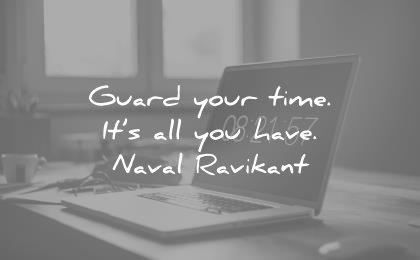 naval ravikant quotes guard your time its all you have wisdom