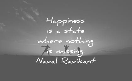 naval ravikant quotes happiness state where nothing missing wisdom