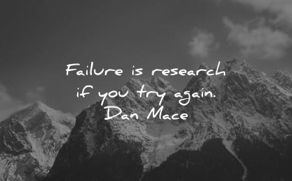 never give up quotes failure research try again dan mace wisdom mountains nature snow winter