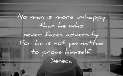 never give up quotes man unhappy never faces adversity permitted prove himself seneca wisdom working sun rays