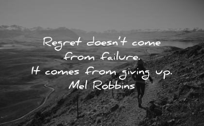 never give up quotes regret doesnt come failure giving mel robbins wisdom woman hiking nature