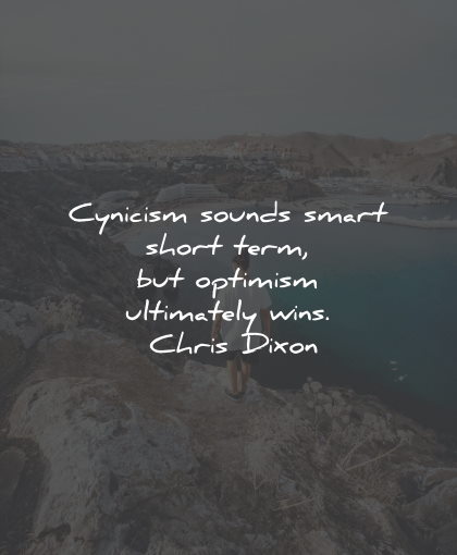optimism quotes cynicism sounds smart wins chris dixon wisdom