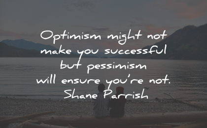optimism quotes successful pessimism ensure shane parrish wisdom