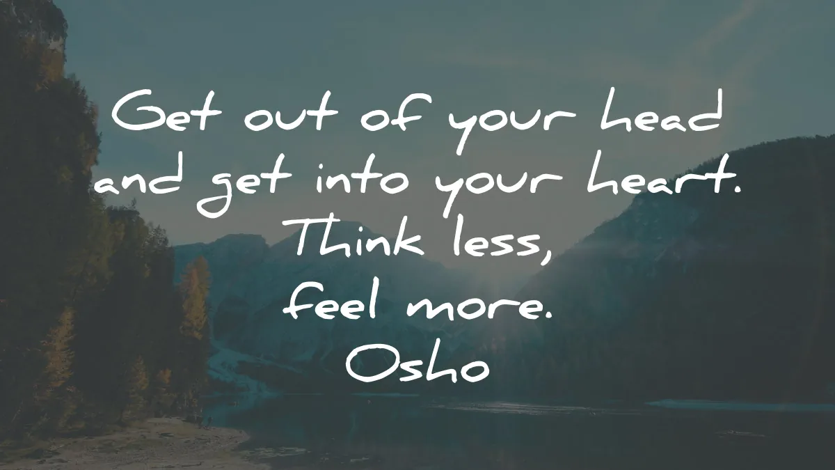 osho quotes out head your heart think less feel more wisdom