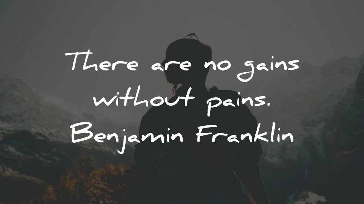 pain quotes gains without pains benjamin franklin wisdom