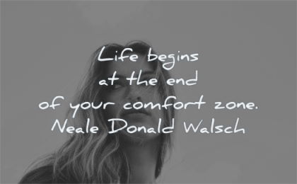pain quotes life begins end your comfort zone neale donald walsch wisdom woman looking
