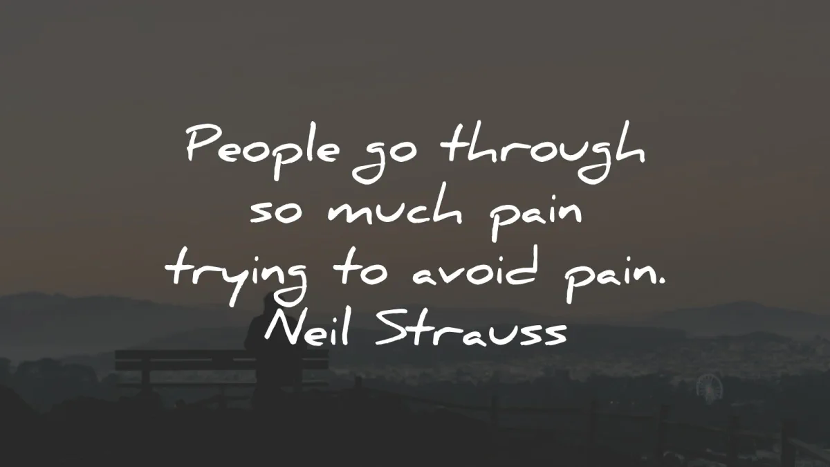 pain quotes people through avoid neil strauss wisdom
