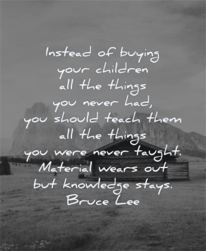 parenting quotes instead buying your children things never should teach bruce lee wisdom nature cabin