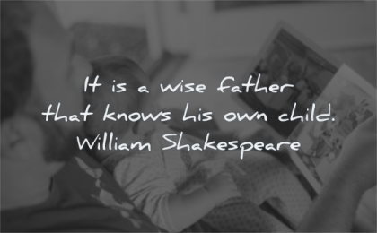 parenting quotes wise father knows his own child william shakespeare wisdom reading book
