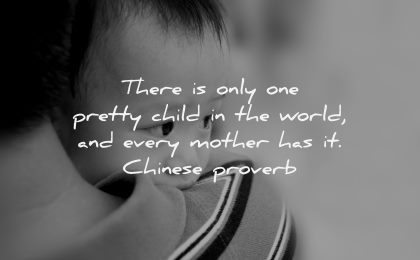 parenting quotes only pretty child world every mother chinese proverb wisdom