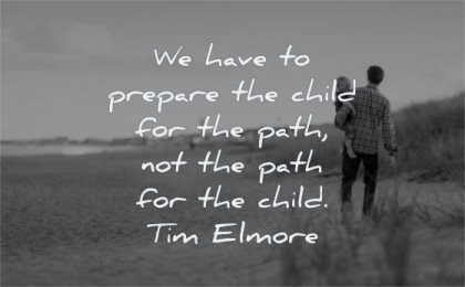 parenting quotes have prepare the child for path not tim elmore wisdom beach father son walking