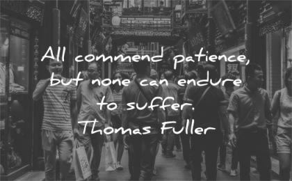 patience quotes all command none can endure suffer thomas fuller wisdom people street