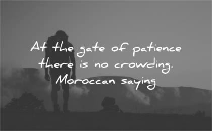 patience quotes gate there crowding moroccan saying wisdom man hike silhouette