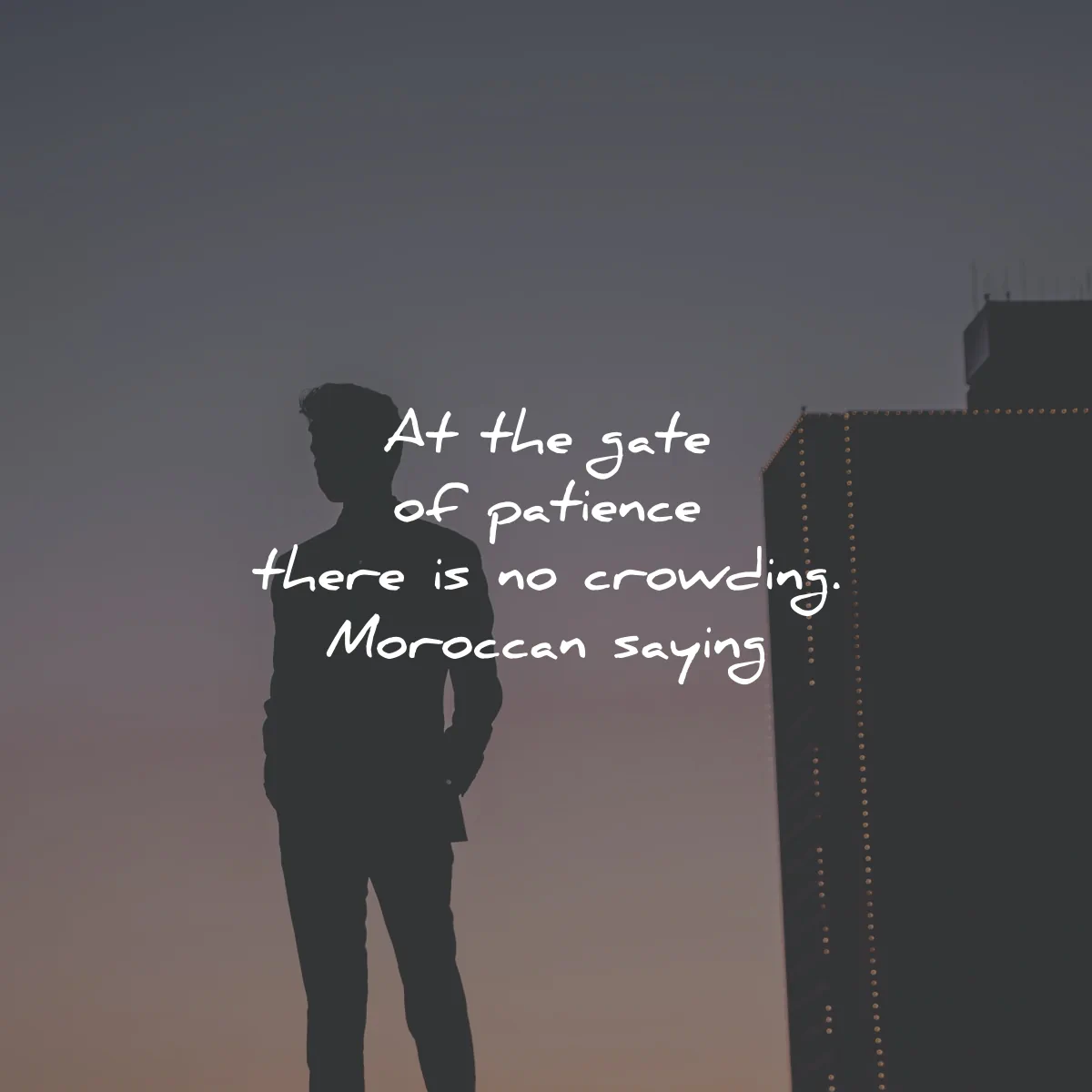patience quotes gate patience crowding moroccan saying wisdom