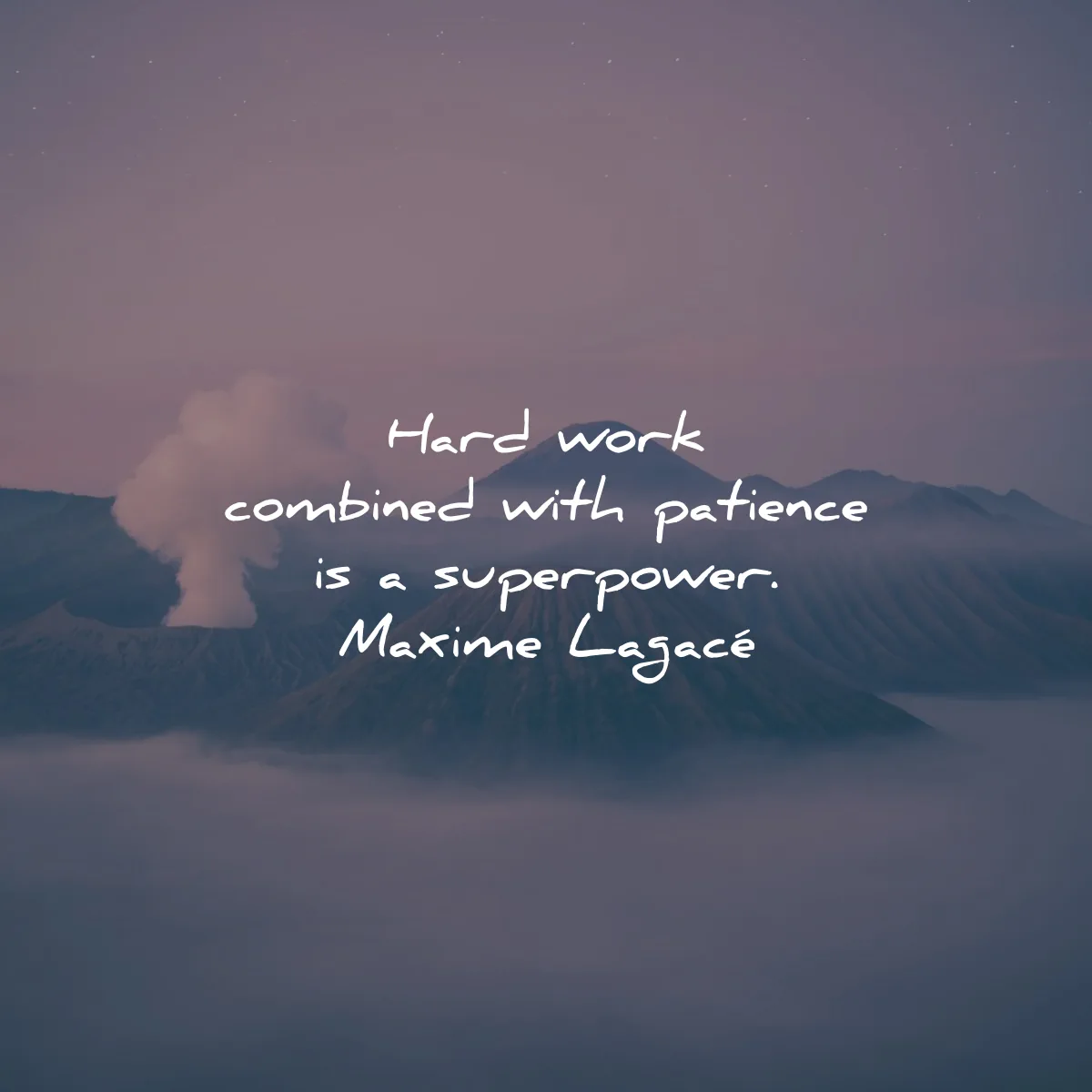 patience quotes hard work combined superpower maxime lagace wisdom
