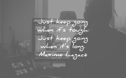 patience quotes just keep going when its tough long maxime lagace wisdom