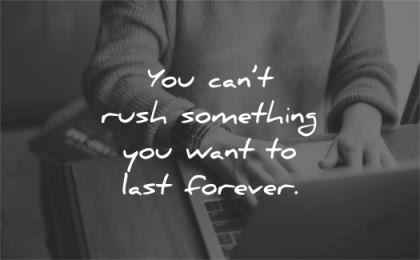 patience quotes cant rush something want last forever wisdom hands laptop work
