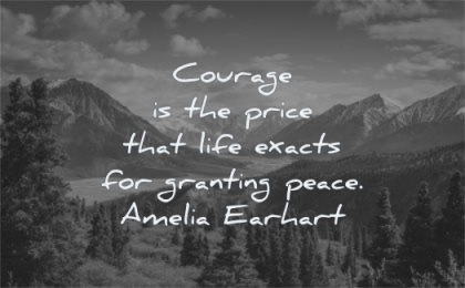 peace quotes courage price that exacts granting amelia earhart wisdom yosemite nature landscape mountains