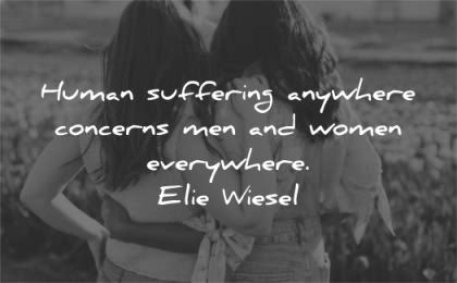peace quotes human suffering anywhere concerns men women everywhere elie wiesel wisdom kids