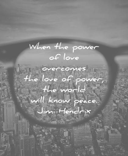 peace quotes when overcomes love power world will know jimi hendrix wisdom