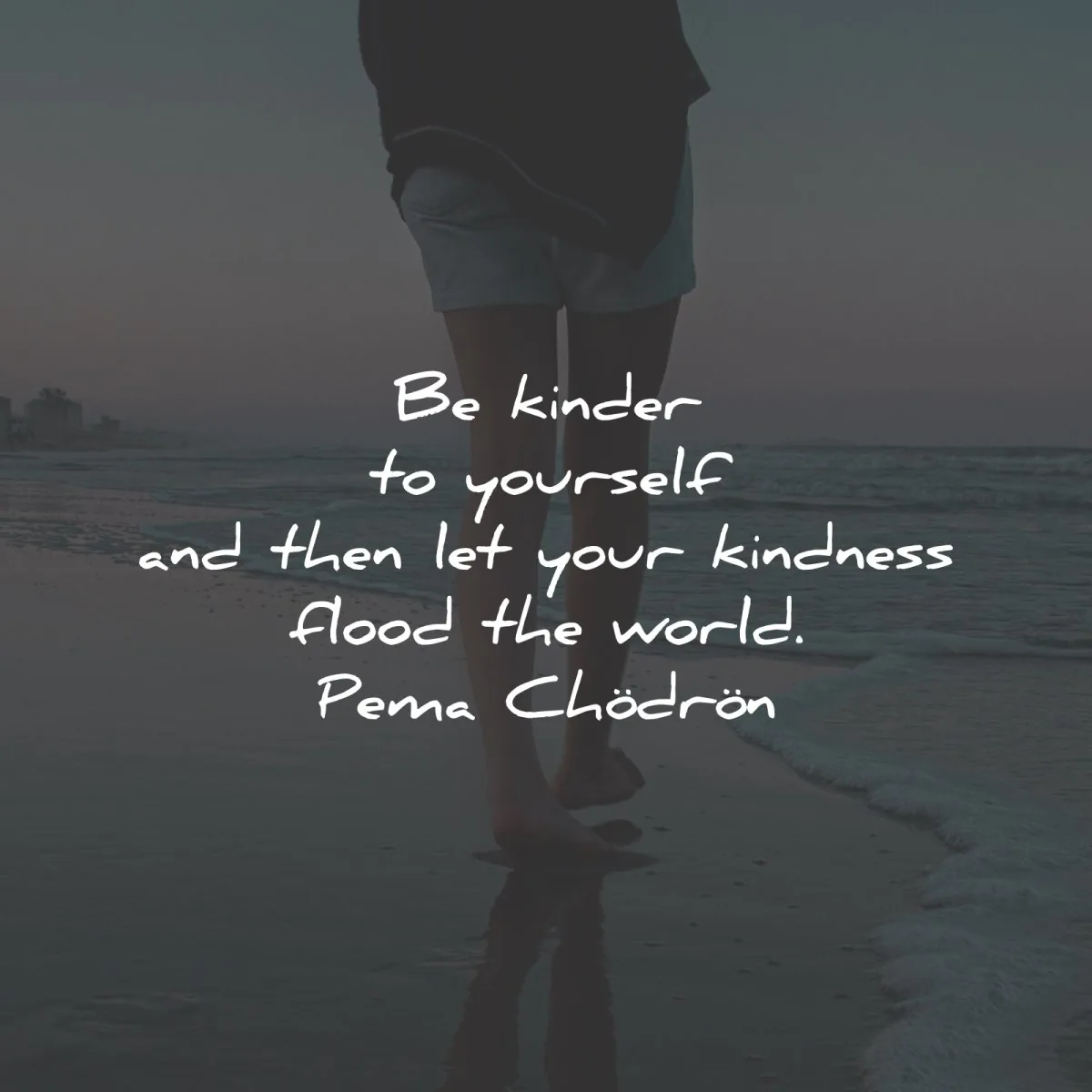 pema chodron quotes kinder yourself flood world wisdom