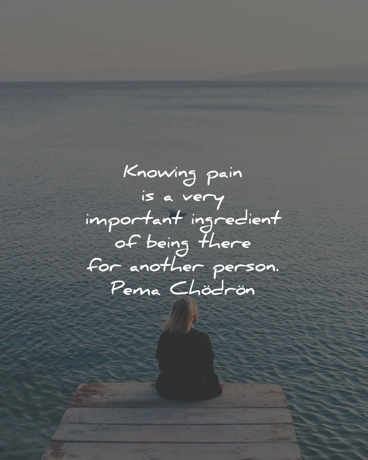 pema chodron quotes knowing pain ingredient another person wisdom
