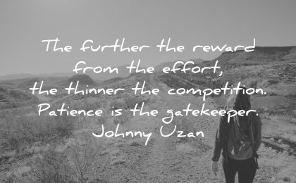 perseverance quotes further reward from effort thinner competition patience gatekeep johnny uzan wisdom